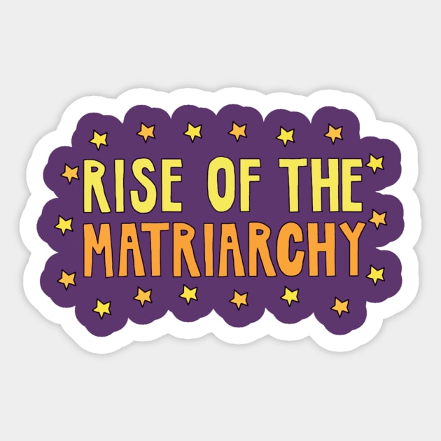 Rise of the Matriarchy Sticker by The Bechdel Cast